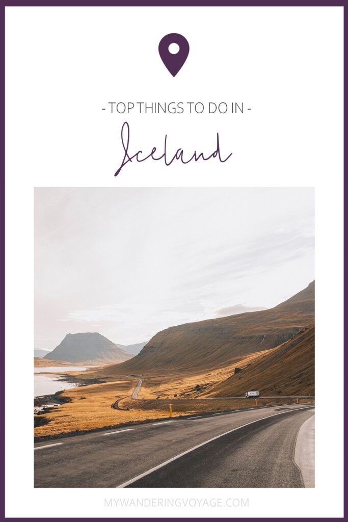Top things to do in Iceland | Iceland is on everyone’s bucket list, so here are the best experiences to have during a visit to Iceland. From the landscape to the food to the unbeatable views, there are so many amazing and unique things to do in Iceland | My Wandering Voyage travel blog