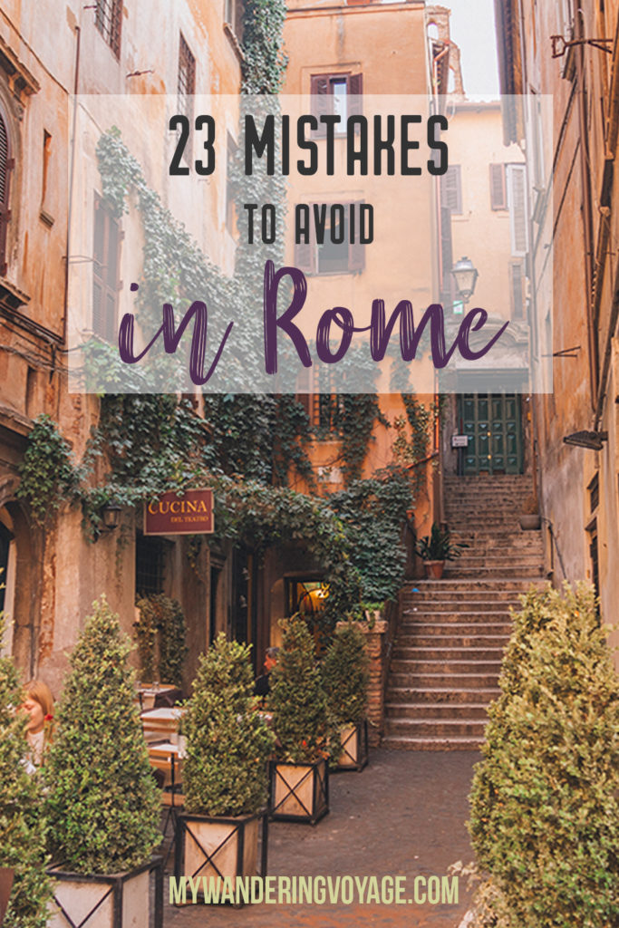 23 Mistakes to avoid in Rome | With these 23 mistakes to avoid in Rome, Italy, you’ll be a seasoned traveller before you even land in the airport. | My Wandering Voyage travel blog #Rome #traveltips #travel #Italy