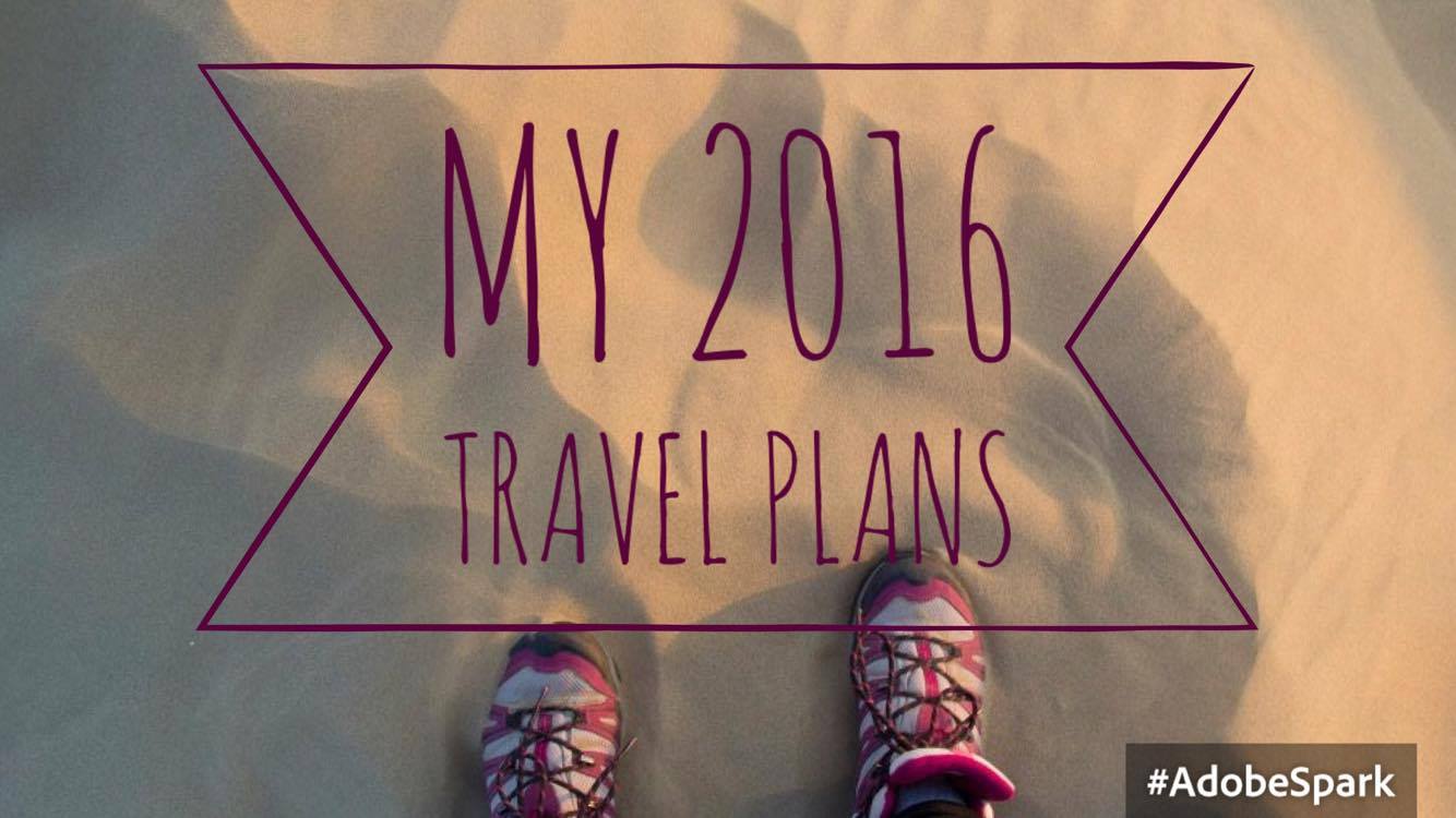 my 2016 travel plans to