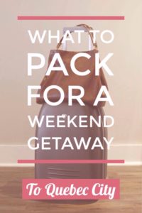 What to pack for a weekend getaway to Quebec City | My Wandering Voyage #travel #packinglist #QuebecCity #Canada