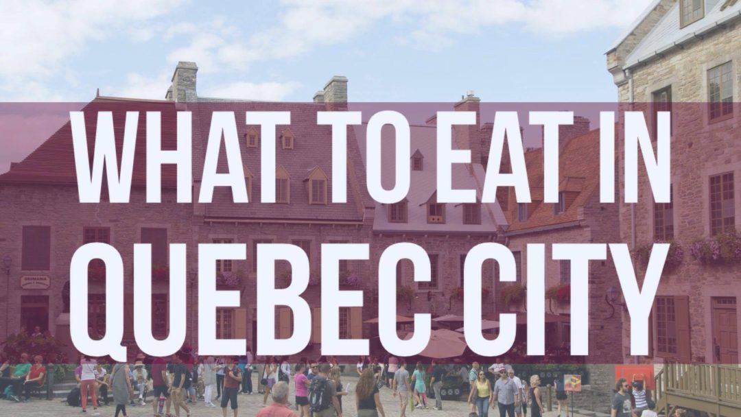 What to eat in Quebec City | My Wandering Voyage