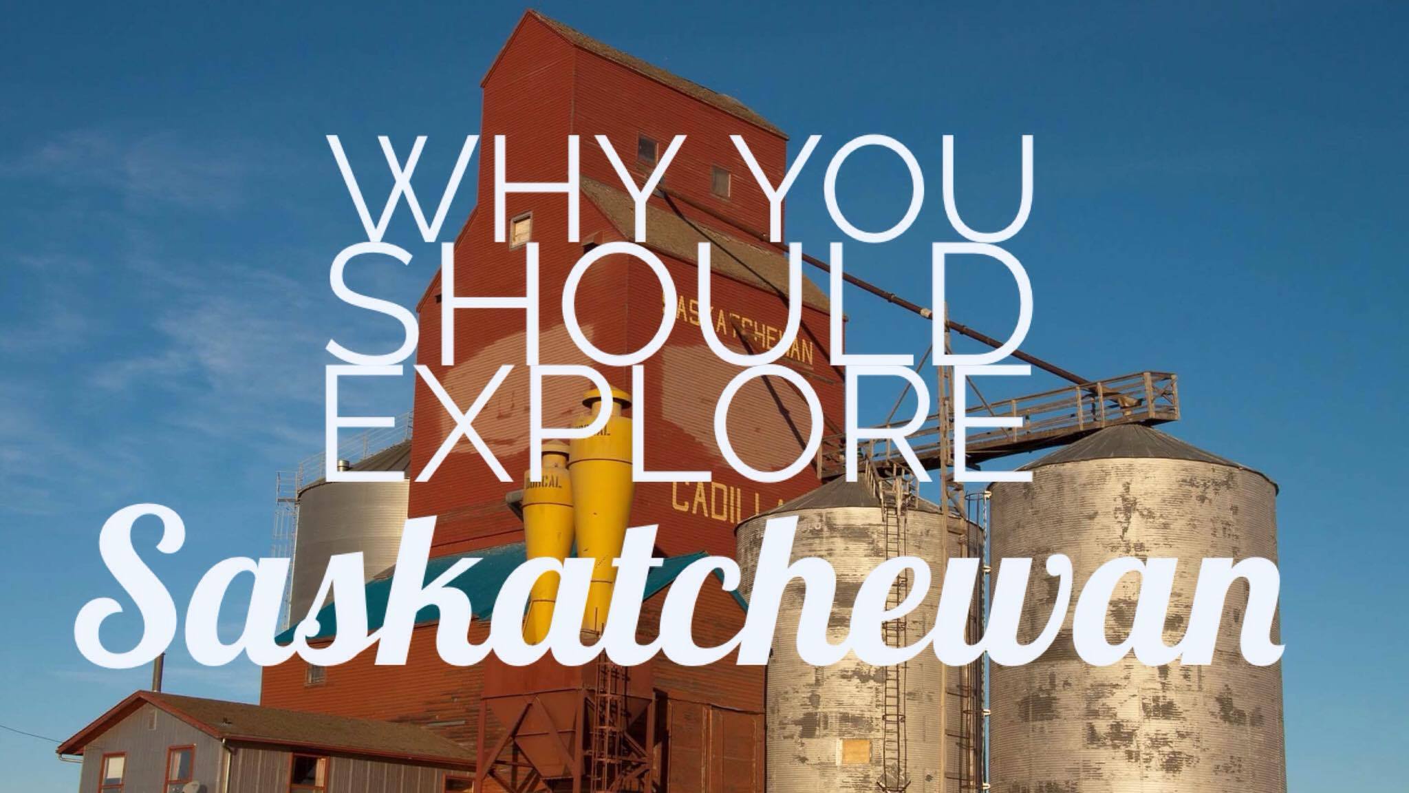 Why you should explore Saskatchewan My Wandering Voyage