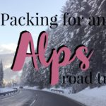 Packing for an Alps road trip | My Wandering Voyage travel blog