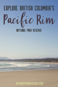 Exploring British Columbia’s Pacific Rim National Park Reserve | My ...