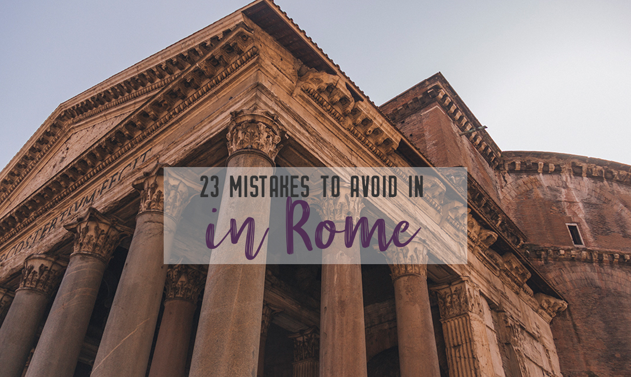 23 mistakes in Rome | With these 23 mistakes to avoid in Rome, Italy, you’ll be a seasoned traveller before you even land in the airport. | My Wandering Voyage travel blog #Rome #traveltips #travel #Italy