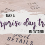 Take a surprise day trip in Ontario with Guess Where Trips and discover hidden gems and picturesque places all in your backyard | My Wandering Voyage travel blog #Travel #Ontario #Canada #SurpriseTrip #TripItinerary