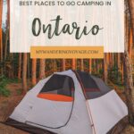 Ontario’s incredible landscapes were made for outdoor-lovers. With camping becoming an increasingly popular pastime in Ontario, this list helps you discover new places to go camping in Ontario. My Wandering Voyage travel blog #Ontario #Canada #Camping